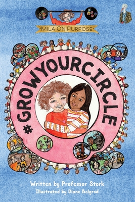 #GrowYourCircle: The graphic novel series that nurtures purpose and empathy while building leadership skills in children By Stork, Diane Belgrod (Illustrator) Cover Image