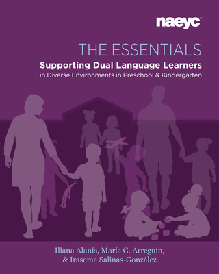 The Essentials: Dual Language Learners in Diverse Environments in Preschool and Kindergarten By Iliana Alanís, María G. Arreguín-Anderson, Irasema Salinas-González Cover Image