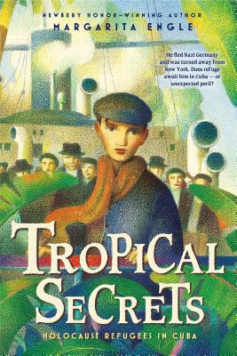 Tropical Secrets: Holocaust Refugees in Cuba By Margarita Engle Cover Image