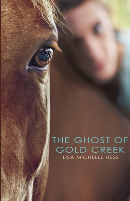 The Ghost of Gold Creek By Lisa Michelle Hess Cover Image