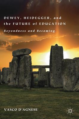 Dewey, Heidegger, and the Future of Education: Beyondness and Becoming Cover Image