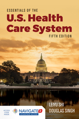 Essentials of the U.S. Health Care System with Advantage Access and the Navigate 2 Scenario for Health Policy