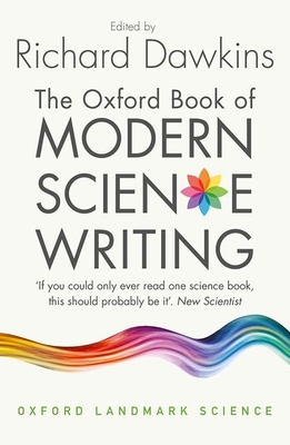 The Oxford Book of Modern Science Writing (Oxford Landmark Science) By Richard Dawkins (Editor) Cover Image
