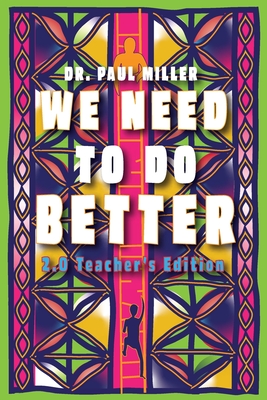 We Need to Do Better 2.0 - Teacher's Edition: Changing the Mindset of Children Through Family, Community, and Education Cover Image