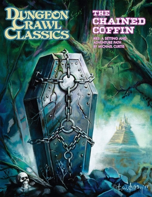 Dungeon Crawl Classics #83: The Chained Coffin (DCC RPG Adv., Hardback) Cover Image