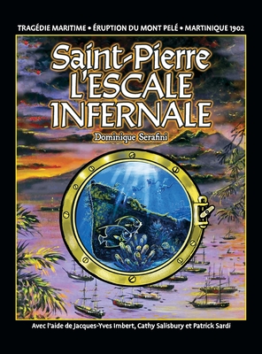 Saint-Pierre L'ESCALE INFERNALE: La tragédie des bateaux et des passagers le 8 mai 1902 Cover Image