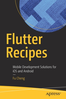 Flutter Recipes: Mobile Development Solutions for IOS and Android Cover Image