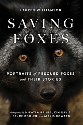 Saving Foxes: Portraits of Rescued Foxes and Their Stories Cover Image