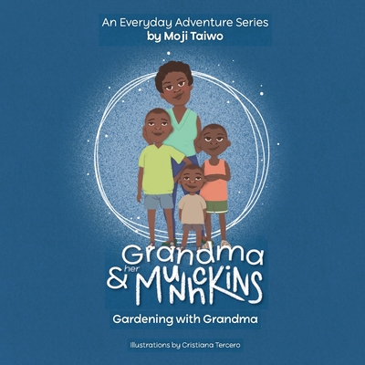 Gardening with Grandma: An Everyday Adventure Series By Moji Taiwo Cover Image