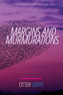 Margins and Murmurations: Transfeminism. Sex work. Time travel. Cover Image