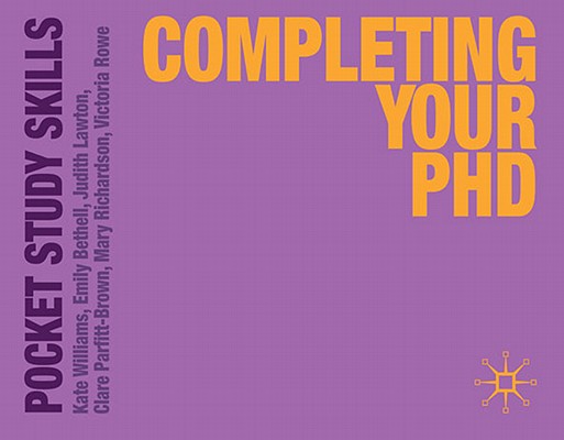 Completing Your PhD (Pocket Study Skills #10) By Kate Williams, Emily Bethell, Judith Lawton Cover Image