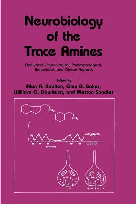 Neurobiology of the Trace Amines: Analytical, Physiological, Pharmacological, Behavioral, and Clinical Aspects (Polymer Science and Technology #37) Cover Image