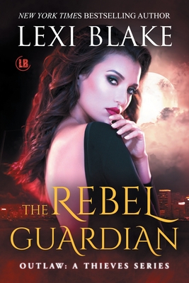 The Rebel Guardian By Lexi Blake Cover Image