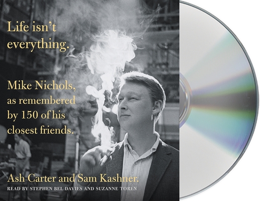 Life isn't everything: Mike Nichols, as remembered by 150 of his closest friends. Cover Image