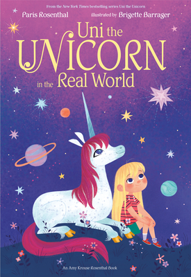 Uni the Unicorn in the Real World By Paris Rosenthal, Amy Krouse Rosenthal, Brigette Barrager (Illustrator) Cover Image