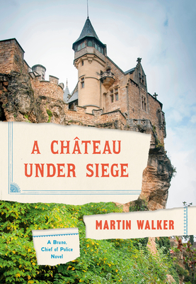 Cover for A Chateau Under Siege: A Bruno, Chief of Police Novel (Bruno, Chief of Police Series #16)