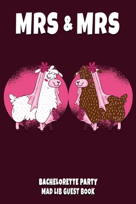 Mrs & Mrs: Bachelorette Party Mad Lib Guest Book - Gay Women Bridal Shower Party Book - White & Brown Female Llamas getting marri By Bonnavida Gay Guest Books Cover Image
