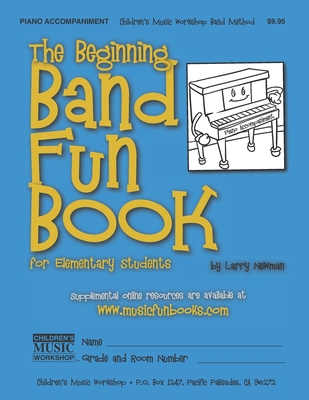 The Beginning Band Fun Book (Piano Accompaniment): for Elementary Students By Larry E. Newman Cover Image