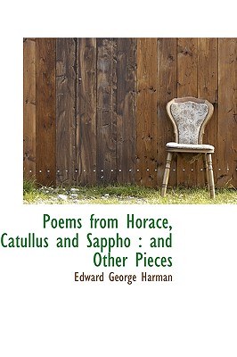 Poems from Horace, Catullus and Sappho: And Other Pieces Cover Image