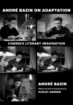 Andre Bazin on Adaptation: Cinema's Literary Imagination Cover Image
