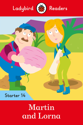 Martin and Lorna - Ladybird Readers Starter Level 14 By Ladybird Cover Image