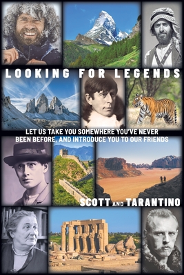 Looking for Legends: Let Us Take You Somewhere You've Never Been Before, and Introduce You to Our Friends Cover Image