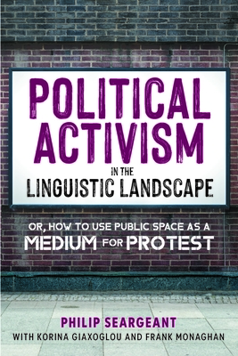 Political Activism in the Linguistic Landscape: Or, How to Use Public Space as a Medium for Protest Cover Image
