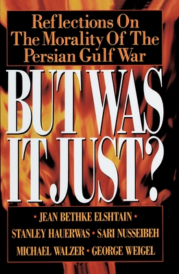 But Was It Just?: Reflections on the Morality of the Persian Gulf War Cover Image