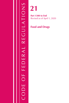 Code of Federal Regulations, Title 21 Food and Drugs 1300-End, Revised as of April 1, 2020 By Office of the Federal Register (U S ) Cover Image