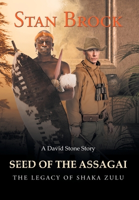 Seed of the Assagai: The Legacy of Shaka Zulu Cover Image