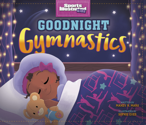 Goodnight Gymnastics (Sports Illustrated Kids Bedtime Books)