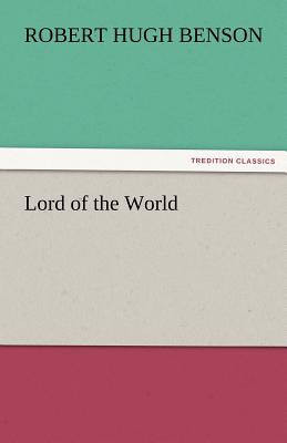 Lord of the World By Robert Hugh Benson Cover Image