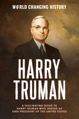 Harry Truman: A Fascinating Guide to Harry Truman who served as 33rd President of the United States Cover Image