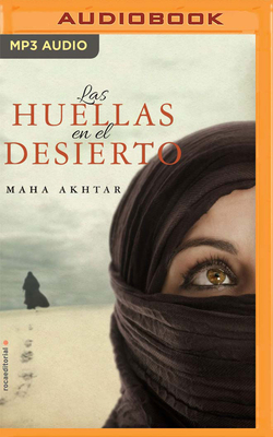 Las Huellas En El Desierto By Maha Akhtar, Enrique Alda (Translator), Karla Hernandez (Read by) Cover Image