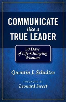 Communicate Like a True Leader: 30 Days of Life-Changing Wisdom Cover Image