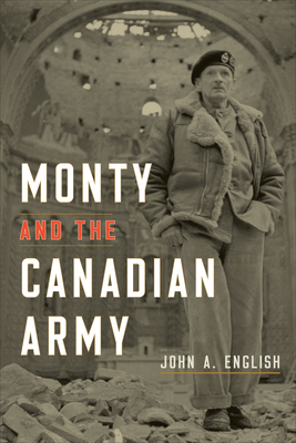 Monty and the Canadian Army By John a. English Cover Image