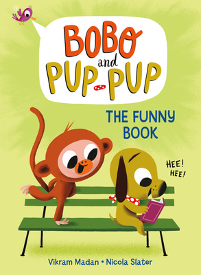 The Funny Book (Bobo and Pup-Pup): (A Graphic Novel) By Vikram Madan, Nicola Slater (Illustrator) Cover Image