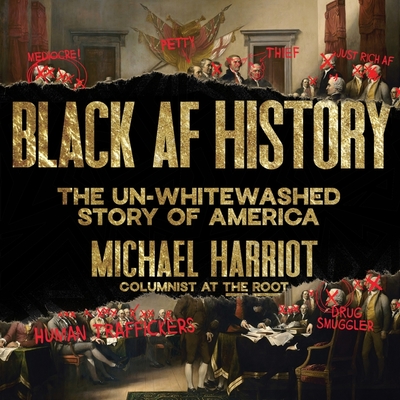 Black Af History: The Un-Whitewashed Story of America By Michael Harriot Cover Image