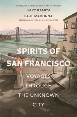 Spirits of San Francisco: Voyages through the Unknown City Cover Image