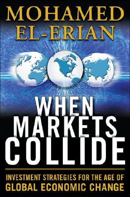 When Markets Collide: Investment Strategies for the Age of Global Economic Change Cover Image