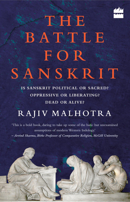 Battle for Sanskrit: Is Sanskrit Political or Sacred? Oppressive or Liberating? Dead or Alive? Cover Image
