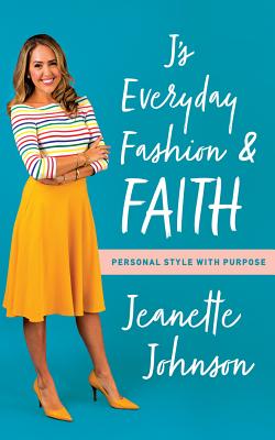 J's Everyday Fashion and Faith: Personal Style with Purpose Cover Image
