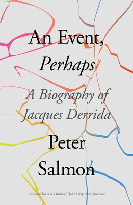 An Event, Perhaps: A Biography of Jacques Derrida By Peter Salmon Cover Image