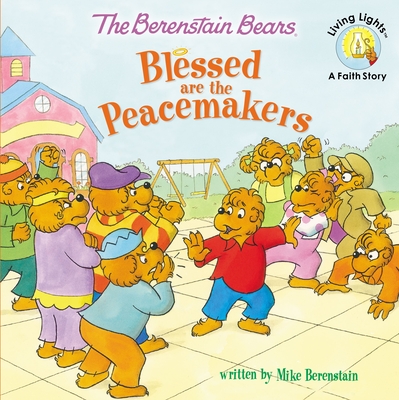 The Berenstain Bears Blessed Are the Peacemakers By Mike Berenstain Cover Image