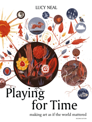 Playing for Time: Making Art as if the World Mattered Cover Image