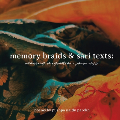Memory Braids and Sari Texts: Weaving Migration Journeys Cover Image