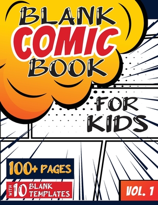 Blank Comic Book for Kids (Ages 4-8, 8-12): (Over 100 Pages) Draw Your Own Comics with a Variety of Blank Templates! By Blank Classic Cover Image