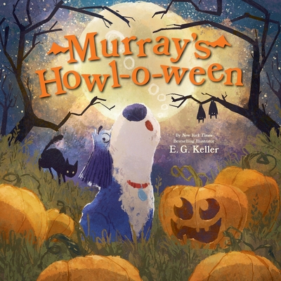 Murray's Howl-o-ween: A Halloween Picture Book (Murray’s Holiday Tails) By E. G. Keller Cover Image