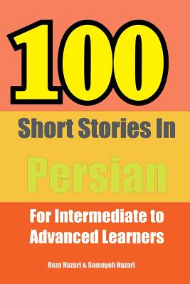 100 Short Stories in Persian: For Intermediate to Advanced Persian Learners Cover Image