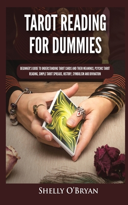 Tarot Reading for Dummies: Beginner's Guide to Understanding Tarot Cards and Their Meanings, Psychic Tarot Reading, Simple Tarot Spreads, History Cover Image